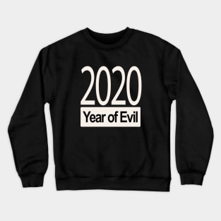 2020 year of evil Crewneck Sweatshirt